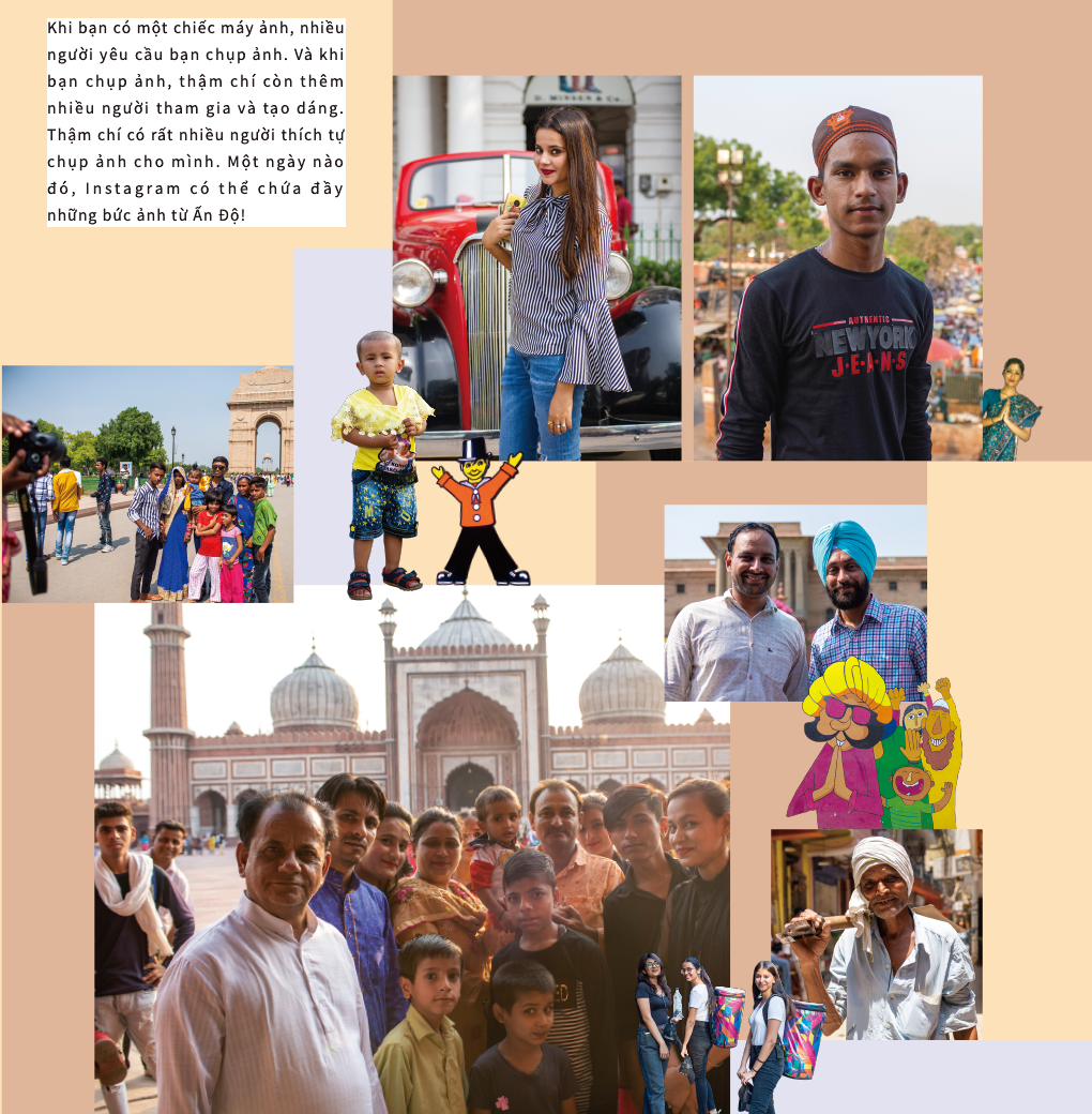 Khi bạn có một chiếc máy ảnh, nhiều người yêu cầu bạn chụp ảnh. Và khi bạn chụp ảnh, thậm chí còn thêm nhiều người tham gia và tạo dáng. Thậm chí có rất nhiều người thích tự chụp ảnh cho mình. Một ngày nào đó, Instagram có thể chứa đầy những bức ảnh từ Ấn Độ!