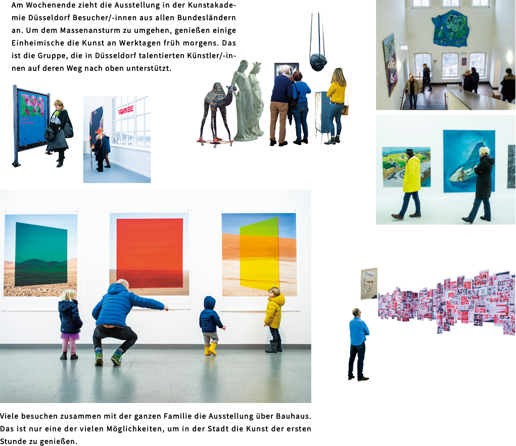 Am Wochenende zieht die Ausstellung in der Kunstakademie Düsseldorf Besucher/-innen aus allen Bundesländern an. Um dem Massenansturm zu umgehen, genießen einige Einheimische die Kunst an Werktagen früh morgens. Das ist die Gruppe, die in Düsseldorf talentierten Künstler/-innen auf deren Weg nach oben unterstützt.