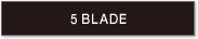 5 BLADE